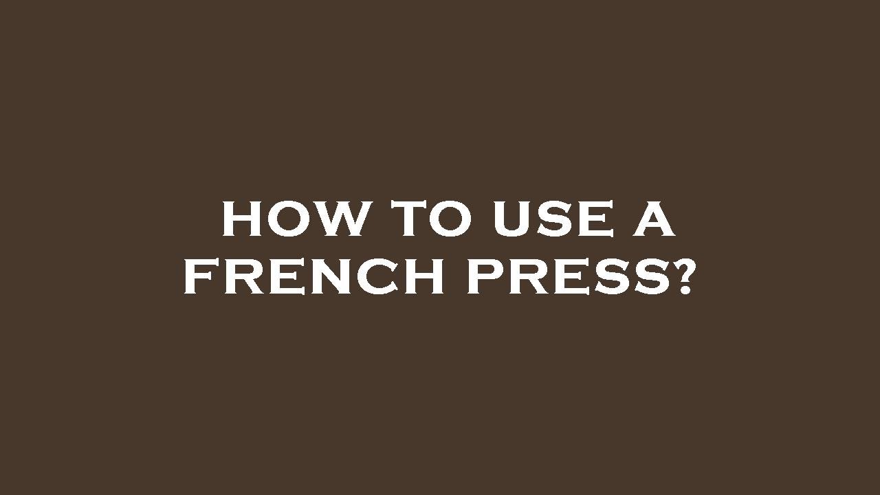 How to use a french press? YouTube