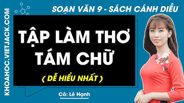Soạn bài Tập làm thơ tám chữ | Ngữ văn 9 - Cánh diều (DỄ HIỂU NHẤT)