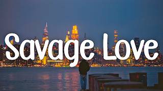 Jawsh 685, Jason Derulo - Savage Love (Lyrics)