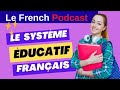 Le French Podcast 22 LE SYSTÈME ÉDUCATIF FRANÇAIS 
