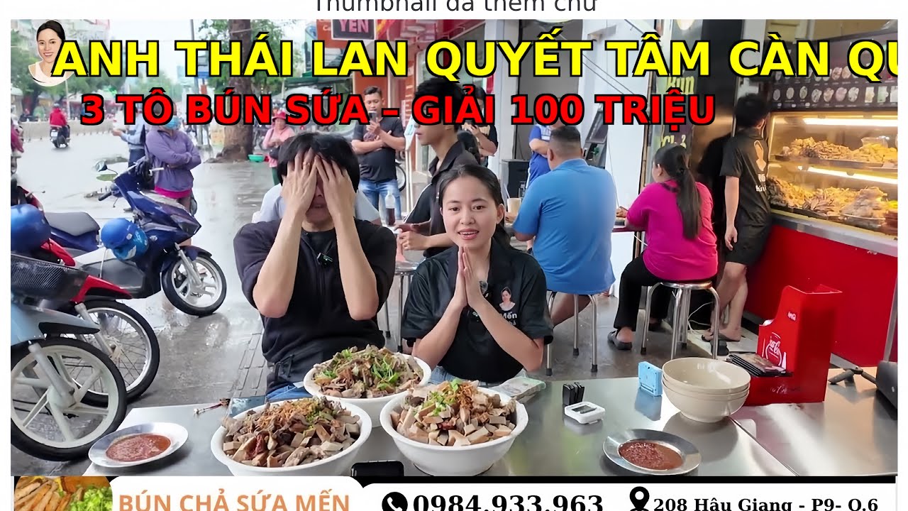 ANH THÁI LAN QUYẾT TÂM CÀN QUÉT 3 TÔ BÚN SỨA RINH VỀ GIẢI THƯỞNG 100 TRIỆU.