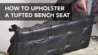 How to Upholster a Tufted Seat Learn how to upholster a tufted bench seat. You