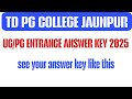 TD college jaunpur entrance exam answer key 2025 | tdpg college Jaunpur
