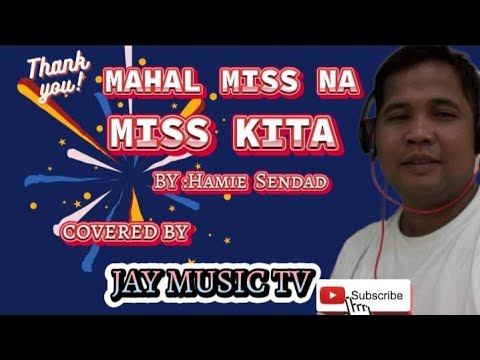 MAHAL MISS NA MISS KITA ORIGINAL SONG HAMIER SENDAD COVER BY JAY MUSIC TV