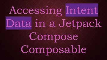 Accessing Intent Data in a Jetpack Compose Composable