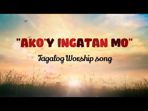 AKO'Y INGATAN MO (TAGALOG WORSHIP SONG) - YouTube