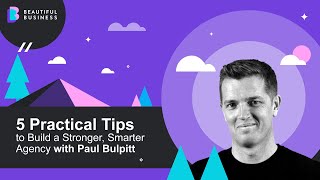 5 Practical Tips to Build a Stronger, Smarter Agency