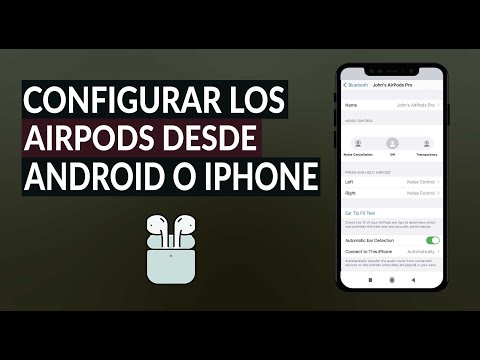 Cómo Configurar y Personalizar los Controles y Funciones de los AirPods Desde Android o iPhone