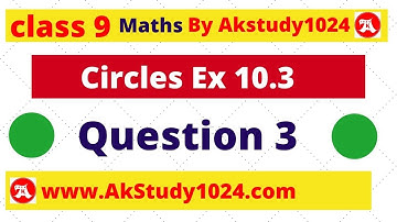 #7 Ex 10.3 class 9 Q3 maths chapter 10 Circles by Ak Yadav | Akstudy1024