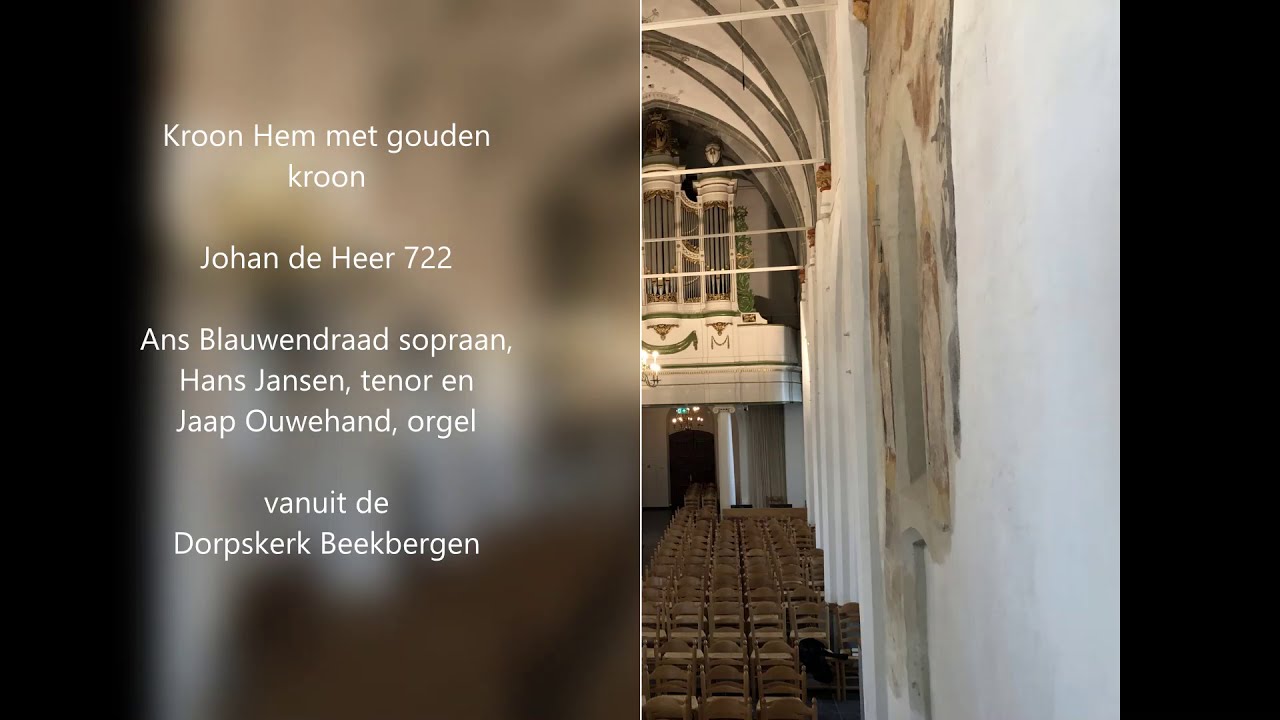 Johan de Heer 722 Kroon Hem met gouden kroon zang en orgel - YouTube