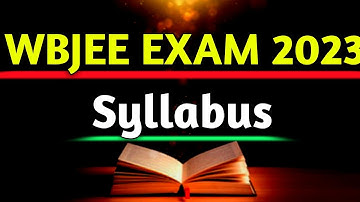 Wbjee Exam Syllabus 2023| WBJEE Syllabus Mathematics, Physics & Chemistry| Wbjee Exam 2023