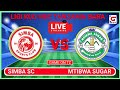 LIVE SIMBA SC 0 V 0 MTIBWA SUGAR LIGI KUU NBC ISAMHUYO STADIUM LIVE SIMBA SC 0 V 0 MTIBWA SUGAR LIGI KUU NBC ISAMHUYO STADIUM