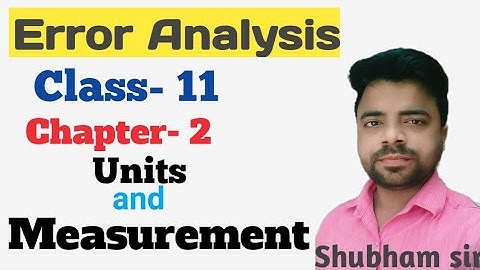 Error Analysis II Class 11 Chapter 2 Units and Measurement II Error Analysis II JEE IIT II NEET