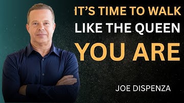 It’s Time to Walk Like the Queen You Are | Dr. Joe Dispenza Motivational Video
