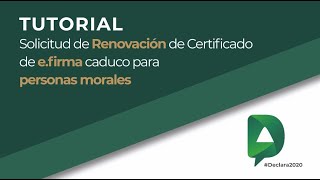 Tutorial: Solicitud de Renovación de Certificado de e.firma caduco para personas morales