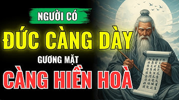 Vì Sao Người Có Phúc Đức Càng Cao, Gương Mặt Càng Hiền Hòa Và Thần Sắc Càng Sáng | Học Thuật Cổ Nhân