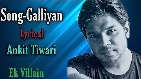 Galliyan (Lyrical)|Ankit Tiwari||Ek Villain|Full Song||Sidhart M,Sardha k|Bollywood lyrics