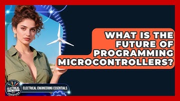 What Is the Future of Programming Microcontrollers? | Electrical Engineering Essentials News