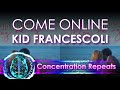 Kid Francescoli - Come Online - Concentration Repeat