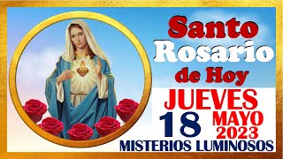 SANTO ROSARIO DE HOY JUEVES 18 DE MAYO DE 2023🌹 Misterios LUMINOSOS 🌹 SANTO ROSARIO MEDITADO 🌹