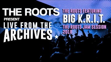 The Roots Present Live from the Archives: The Roots featuring Big K.R.I.T.