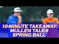 10 Minute Takeaway: Dan Mullen talks start of spring football