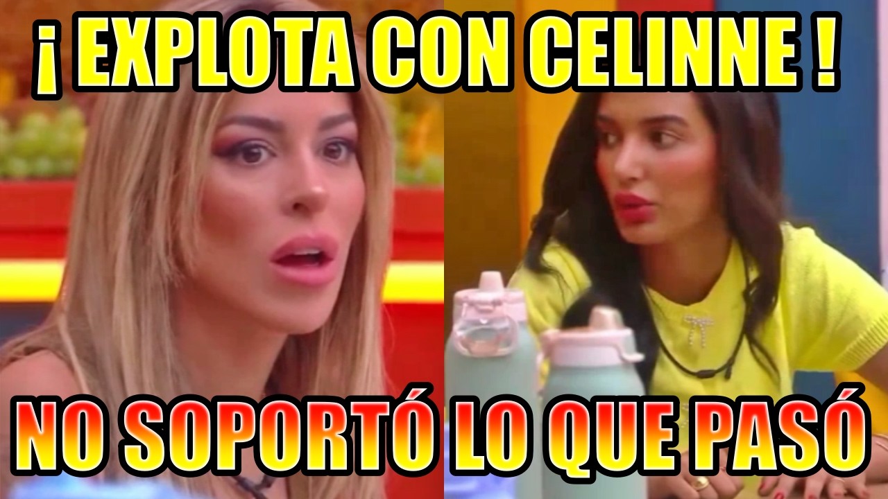 ORIANA NO SOPORTÓ LO QUE ACABA DE PASAR CON CELINNE ¡TODOS EXPLOTAN LA CASA DE LOS FAMOSOS 6 EN VIVO