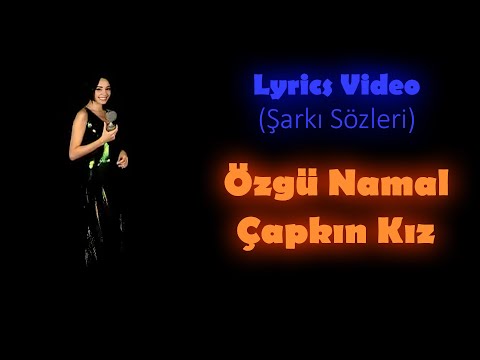 Özgü Namal - Çapkın Kız Lyrics Video (Şarkı Sözleri)