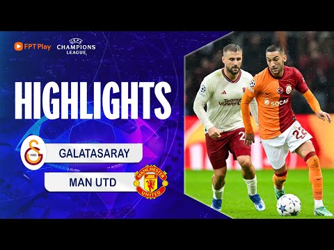 HIGHLIGHTS: GALATASARAY - MAN UTD | CÔNG LÀM THỦ PHÁ, RƯỢT ĐUỔI ĐẦY KỊCH TÍNH | UCL 23/24