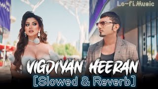Vigdiyan Heeram Lofi Song Yo Yo Hane Singhslowed And Reverb