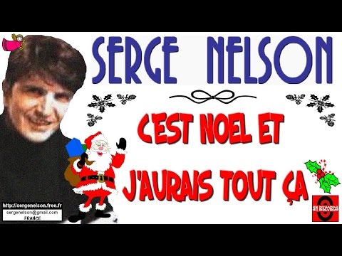 C'EST NOEL ET J'AURAIS TOUT CA - Serge Nelson