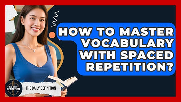 How To Master Vocabulary With Spaced Repetition? - The Daily Definition