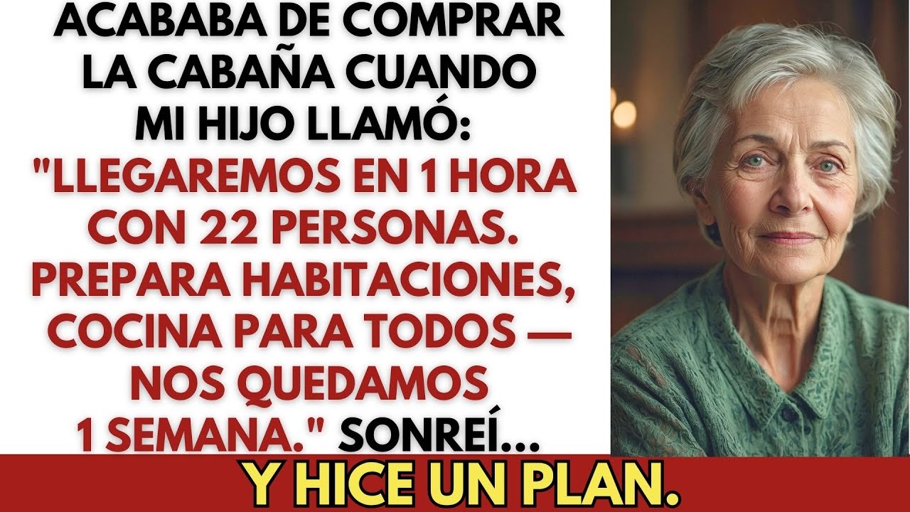 Acababa de comprar la cabaña—Mi hijo llamó   ¡Llegaremos en 2 horas con 22 personas!