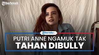 Tak Tahan dibully Warganet Soal Permasalahan Rumah Tangganya, PUTRI ANNE Ungkap Kekesalannya