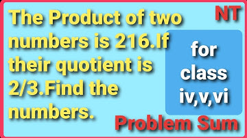 Problem sum//The Product of two numbers is 216.If their quotient is 2/3.Find the numbers/math online