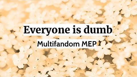 // Everyone is dumb Multifandom MEP // Instructions in Description // (Closed)