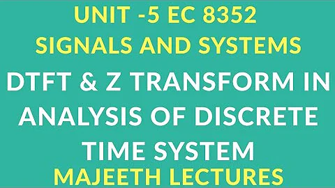 EC 8352 SIGNALS AND SYSTEMS DTFT AND Z TRANSFORM ANALYSIS OF DT SYSTEM