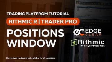 A Look at Positions Windows  - Tutorial for Rithmic R | Trader Pro, by Edge Clear