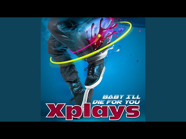 Xplays - Baby I'll Die For You