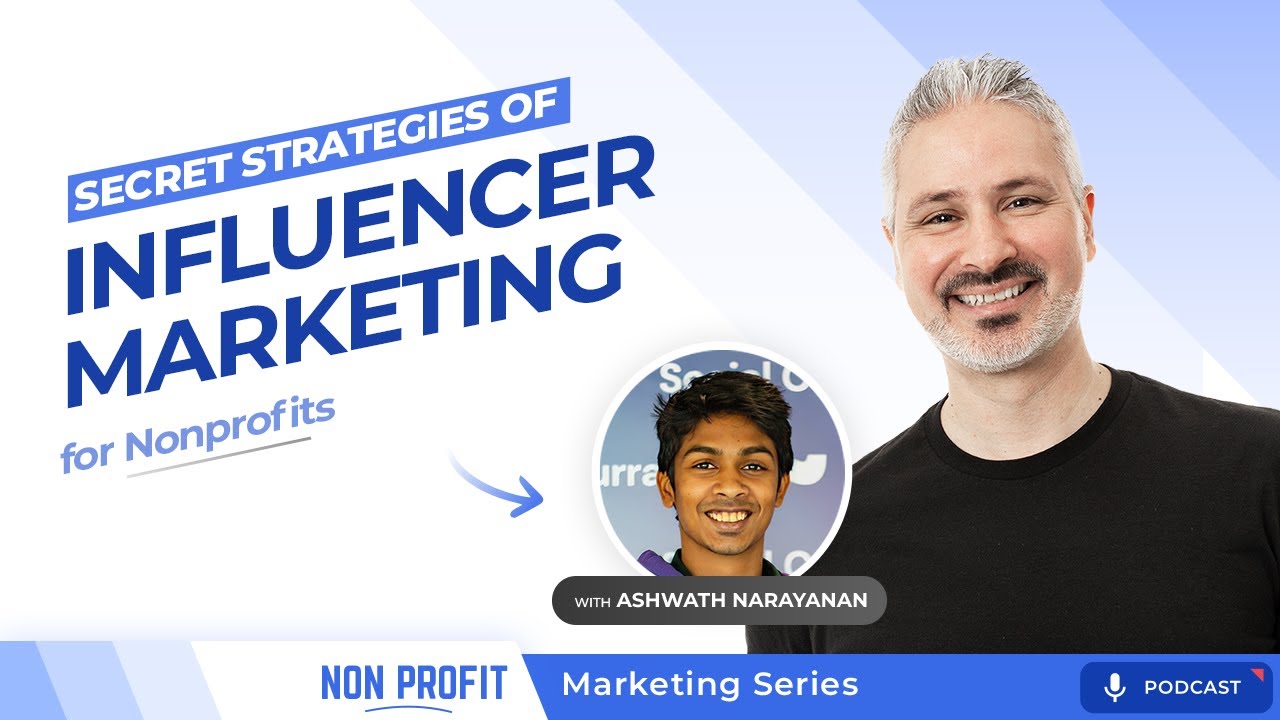 Influencer Marketing for Nonprofits [Nonprofit Marketing with Ashwath Narayanan, Part 5]
