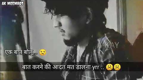 🤞😍 kabhi kisi se bat karne ki aadat mat  dalna yrr 😍♥️ status l  sad status