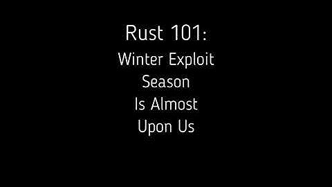 Rust 101: Winter Exploit Season...