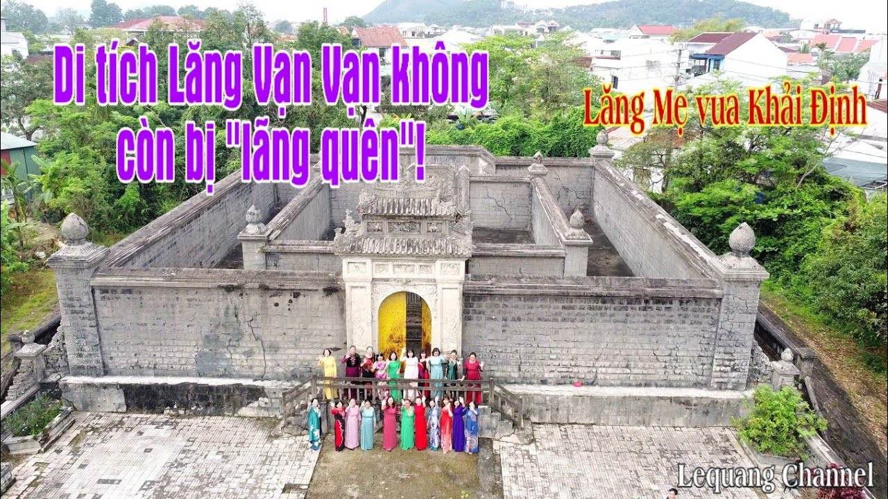 LĂNG VẠN VẠN (nơi yên nghỉ của mẹ vua Khải Định) KHÔNG CÒN BỊ LÃNG QUÊN! | Lequang Channel