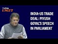Piyush Goyal speaks on India-US trade deal in Parliament, says 'deal will protect farmer interests'