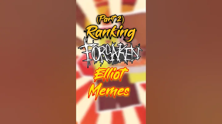 Ranking Forsaken Elliot Memes 🍕 (Part 2)