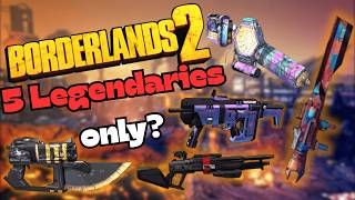 Can You Beat Borderlands 2 With ONLY 5 Legendaries?