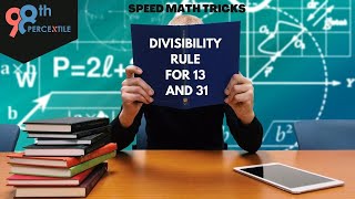 Math Speed Tricks: Divisibility Rule for 13 and 31