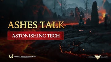 Ashes Talk: Astonishing Tech [Ashes of Creation]
