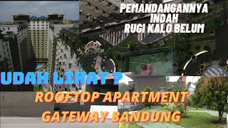 ROOFTOP NYA APARTMENT GATEWAY CICADAS BANDUNG ???!!