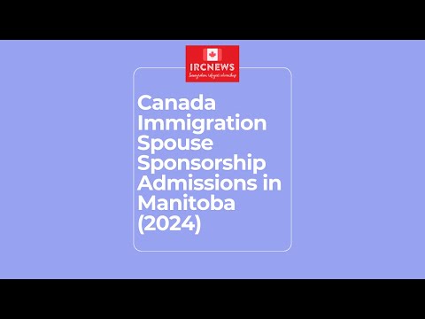 Canada Immigration Spouse Sponsorship Admissions in Manitoba (2024)